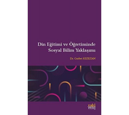 Din Eğitimi ve Öğretiminde Sosyal Bilim Yaklaşımı