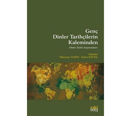 Genç Dinler Tarihçilerin Kaleminden Genç Dinler Tarihçilerin Kaleminden