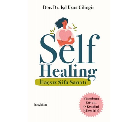 Self Healing - İlaçsız Şifa Sanatı Self Healing - İlaçsız Şifa Sanatı