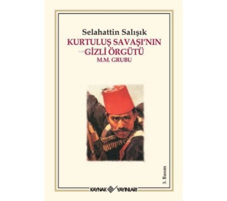 Kurtuluş Savaşı’nın Gizli Örgütü Kurtuluş Savaşı’nın Gizli Örgütü
