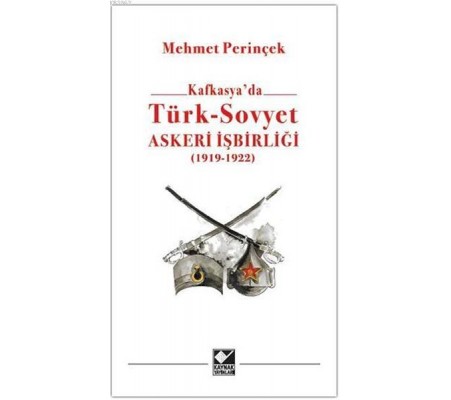 Kafkasya'da Türk - Sovyet Askeri İşbirliği Kafkasya'da Türk - Sovyet Askeri İşbirliği