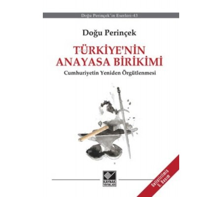 Türkiye’nin Anayasa Birikimi Türkiye’nin Anayasa Birikimi