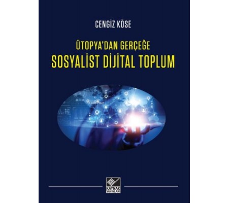 Ütopya'dan Gerçeğe Sosyalist Dijital Toplum Ütopya'dan Gerçeğe Sosyalist Dijital Toplum