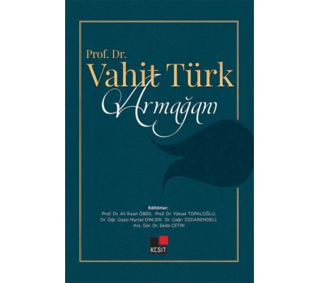 Prof. Dr. Vahit Türk Armağanı Prof. Dr. Vahit Türk Armağanı