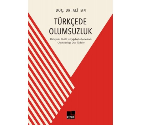 Türkçede Olumsuzluk Türkçenin Tarihi ve Çağdaş Lehçelerinde Olumsuzluğa Dair İfadeler Türkçede Olumsuzluk Türkçenin Tarihi ve Çağdaş Lehçelerinde Olumsuzluğa Dair İfadeler