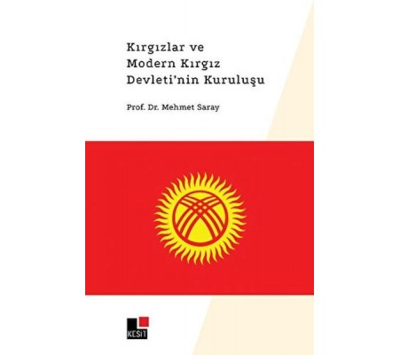 Kırgızlar ve Modern Kırgız Devleti'nin Kuruluşu Kırgızlar ve Modern Kırgız Devleti'nin Kuruluşu