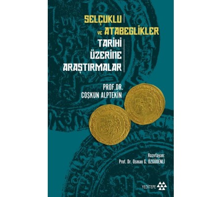 Selçuklu ve Atabeglikler Tarihi Üzerine Araştırmalar Selçuklu ve Atabeglikler Tarihi Üzerine Araştırmalar