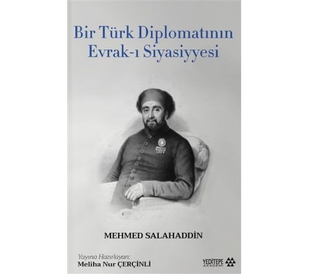 Bir Türk Diplomatının Evrak-ı Siyasiyyesi Bir Türk Diplomatının Evrak-ı Siyasiyyesi