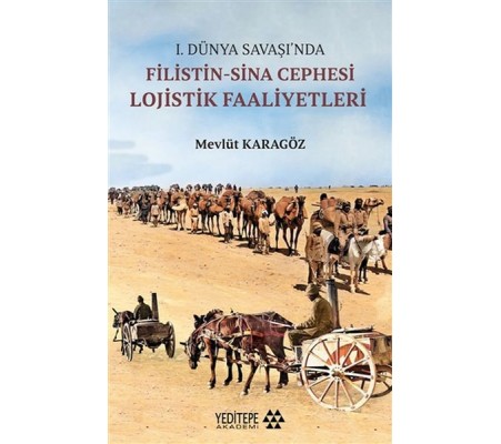 1.Dünya Savaşı’nda Filistin-Sina Cephesi Lojistik Faaliyetleri