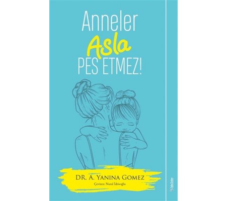 Anneler Asla Pes Etmez! Anneler Asla Pes Etmez!
