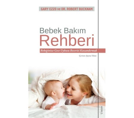 Bebek Bakım Rehberi - Bebeğinize Gece Uykusu Becerisi Kazandırmak Bebek Bakım Rehberi - Bebeğinize Gece Uykusu Becerisi Kazandırmak