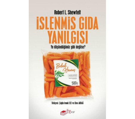 İşlenmiş Gıda Yanılgısı - Ya Düşündüğünüz Gibi Değilse? İşlenmiş Gıda Yanılgısı - Ya Düşündüğünüz Gibi Değilse?