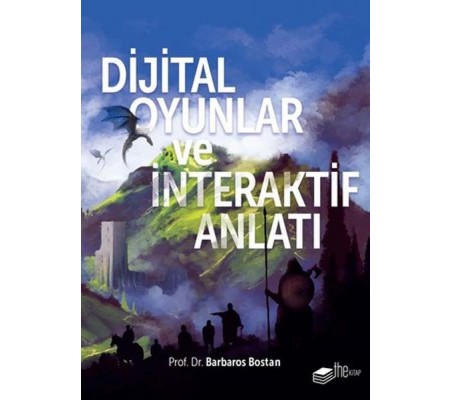 Dijital Oyunlar ve İnteraktif Anlatı Dijital Oyunlar ve İnteraktif Anlatı