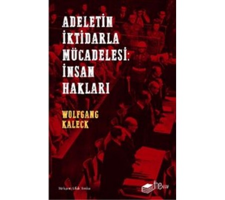 Adaletin İktidarla Mücadelesi: İnsan Hakları Adaletin İktidarla Mücadelesi: İnsan Hakları