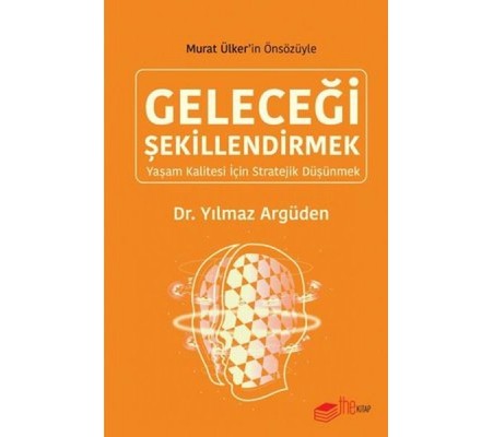 Geleceği Şekillendirmek - Yaşam Kalitesi için Stratejik Düşünmek