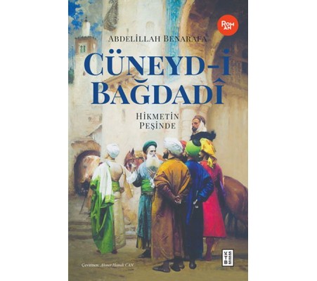 Cüneyd-i Bağdadi - Hikmetin Peşinde Cüneyd-i Bağdadi - Hikmetin Peşinde