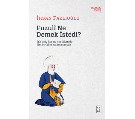 Fuzuli Ne Demek İstedi? Fuzuli Ne Demek İstedi?