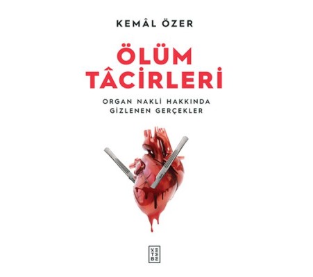 Ölüm Tacirleri - Organ Nakli Hakkında Gizlenen Gerçekler Ölüm Tacirleri - Organ Nakli Hakkında Gizlenen Gerçekler