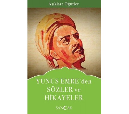 Yunus Emreden Sözler ve Hikayeler - Aşıklara Öğütler Yunus Emreden Sözler ve Hikayeler - Aşıklara Öğütler