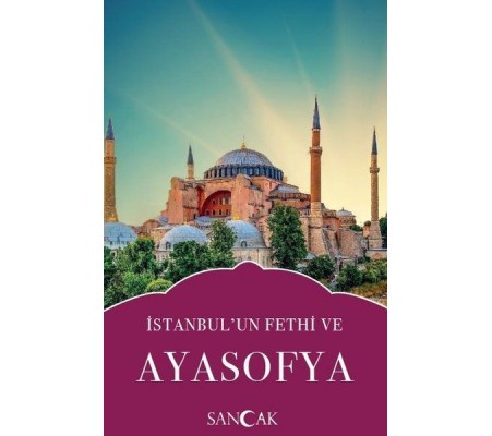 İstanbulun Fethi ve Ayasofya İstanbulun Fethi ve Ayasofya