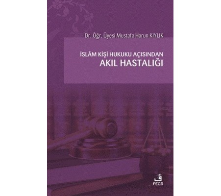 İslam Kişi Hukuku Açısından Akıl Hastalığı İslam Kişi Hukuku Açısından Akıl Hastalığı