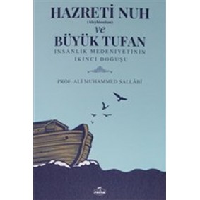 Hazreti Nuh (Aleyhiseselam) ve Büyük Tufan - İnsanlık Medeniyetinin İkinci Doğuşu