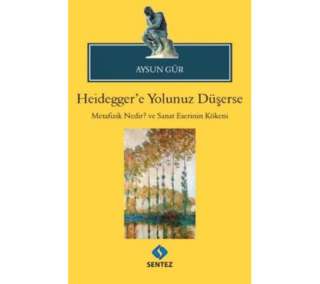 Heidegger'e Yolunuz Düşerse Heidegger'e Yolunuz Düşerse