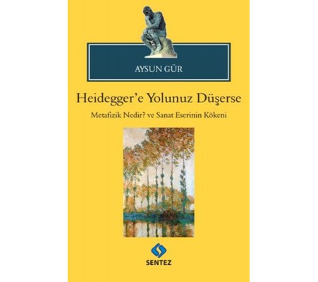 Heidegger'e Yolunuz Düşerse