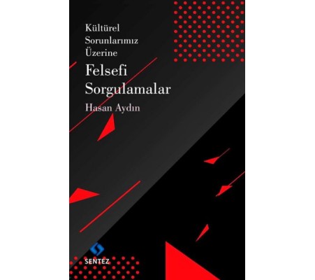 Kültürel Sorunlarımız Üzerine Felsefi Sorgulamalar Kültürel Sorunlarımız Üzerine Felsefi Sorgulamalar