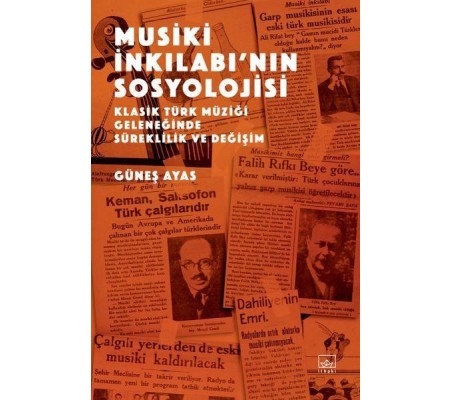 Musiki İnkılabı’nın Sosyolojisi - Klasik Türk Müziği Geleneğinde Süreklilik ve Değişim