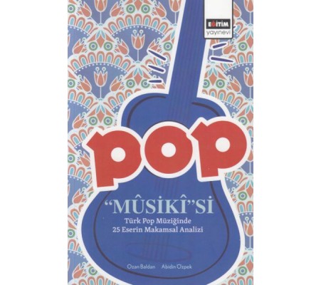 Pop Musiki'si - Türk Pop Müziğinde 25 Eserin Makamsal Analizi