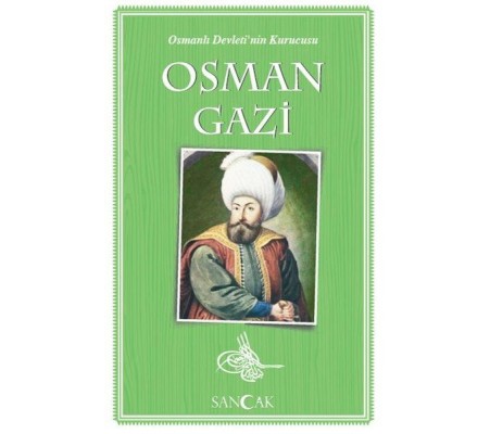 Osman Gazi - Osmanlı Devleti'nin Kurucusu