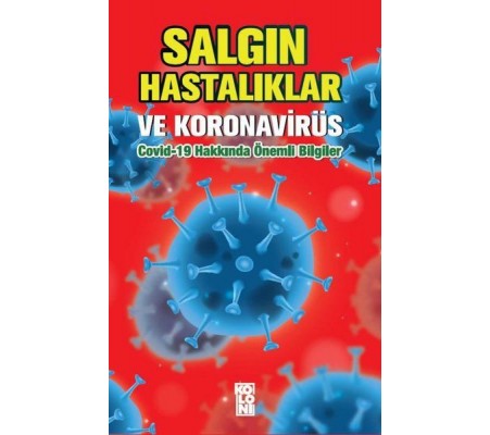 Salgın Hastalıklar ve Koronavirüs: Covid-19 Hakkında Önemli Bilgiler Salgın Hastalıklar ve Koronavirüs: Covid-19 Hakkında Önemli Bilgiler