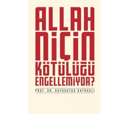 Allah Niçin Kötülüğü Engellemiyor?