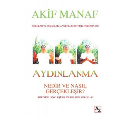 Aydınlanma - Nedir ve Nasıl Gerçekleşir? - Spritüel Söyleşiler ve Felsefe Serisi 40 Aydınlanma - Nedir ve Nasıl Gerçekleşir? - Spritüel Söyleşiler ve Felsefe Serisi 40