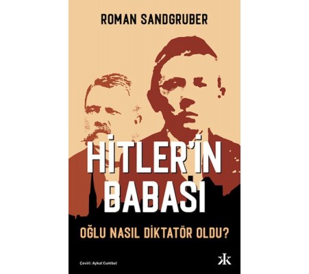Hitler’in Babası Oğlu Nasıl Diktatör Oldu? Hitler’in Babası Oğlu Nasıl Diktatör Oldu?