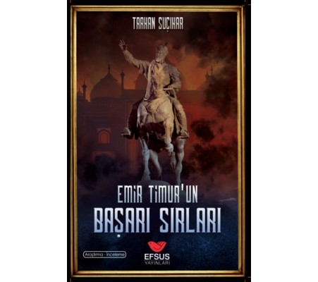 Emir Timur'un Başarı Sırları Emir Timur'un Başarı Sırları