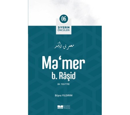 Ma'mer b. Râşid - Siyerin Öncüleri 6 Ma'mer b. Râşid - Siyerin Öncüleri 6