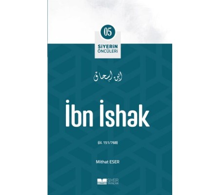 İbn İshak - Siyerin Öncüleri 5 İbn İshak - Siyerin Öncüleri 5