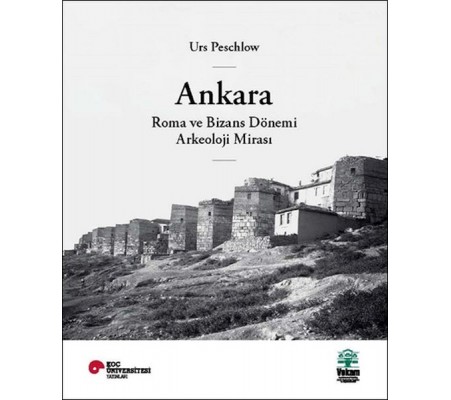 Ankara, Roma ve Bizans Dönemi Arkeoloji Mirası Ankara, Roma ve Bizans Dönemi Arkeoloji Mirası