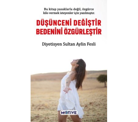 Düşünceni Değiştir Bedenini Özgürleştir Düşünceni Değiştir Bedenini Özgürleştir
