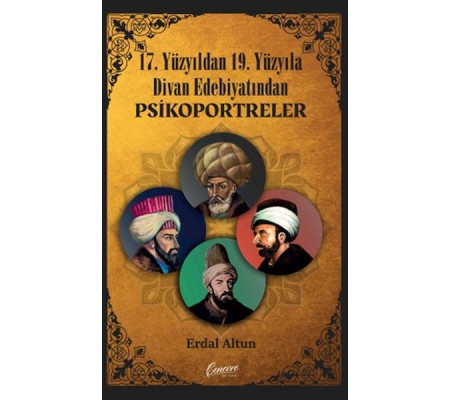 17. Yüzyıldan 19. Yüzyıla Divan Edebiyatından Psikoportreler 17. Yüzyıldan 19. Yüzyıla Divan Edebiyatından Psikoportreler