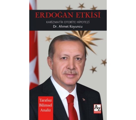 Erdoğan Etkisi Karizmatik Otorite Hipotezi Erdoğan Etkisi Karizmatik Otorite Hipotezi
