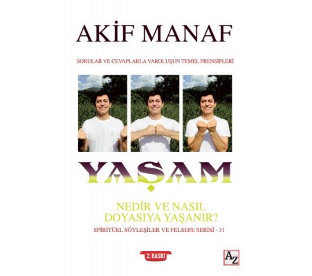 Yaşam Nedir ve Nasıl Doyasıya Yaşanır? Yaşam Nedir ve Nasıl Doyasıya Yaşanır?