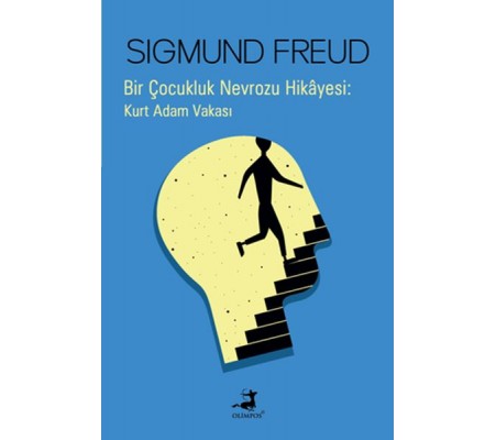 Bir Çocukluk Nevrozu Hikâyesi : Kurt Adam Vakası Bir Çocukluk Nevrozu Hikâyesi : Kurt Adam Vakası