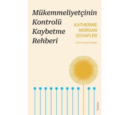 Mükemmeliyetçinin Kontrolü Kaybetme Rehberi Mükemmeliyetçinin Kontrolü Kaybetme Rehberi