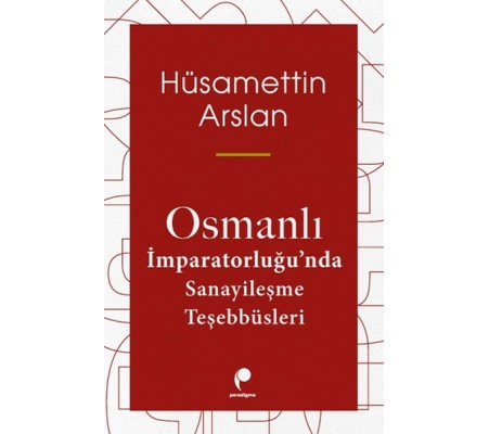 Osmanlı İmparatorluğun Da Sanayileşme Teşebbüsleri Osmanlı İmparatorluğun Da Sanayileşme Teşebbüsleri
