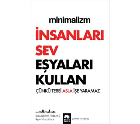 Minimalizm - İnsanları Sev Eşyaları Kullan Minimalizm - İnsanları Sev Eşyaları Kullan