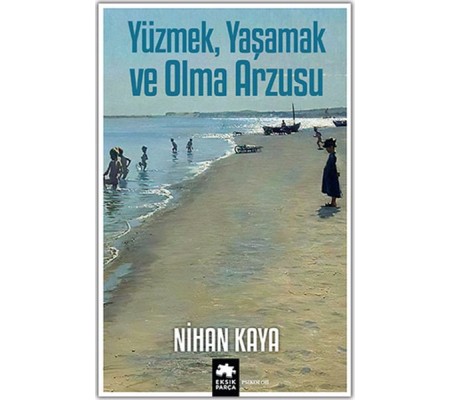 Yüzmek, Yaşamak ve Olma Arzusu Yüzmek, Yaşamak ve Olma Arzusu