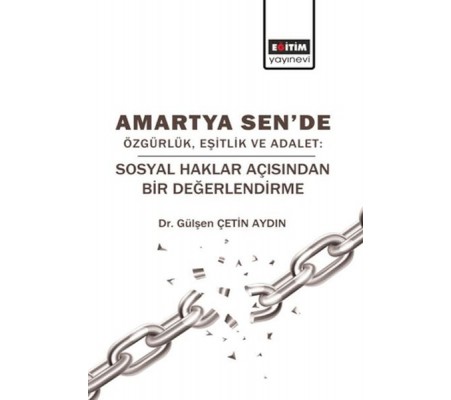 Amartya Sen'de Özgürlük, Eşitlik Ve Adalet Amartya Sen'de Özgürlük, Eşitlik Ve Adalet
